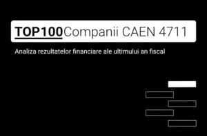O imagine care conține textul "TOP 100 Companii CAEN 4711. Analiza rezultatelor financiare ale ultimului an fiscal"